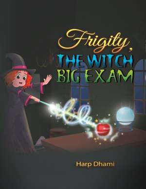 Frigity, the Witch Big Exam de Harp Dhami