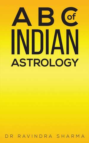 A B C of Indian Astrology de Dr Ravindra Sharma