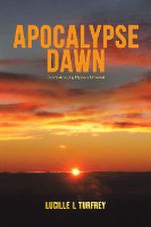 Apocalypse Dawn de Lucille L Turfrey