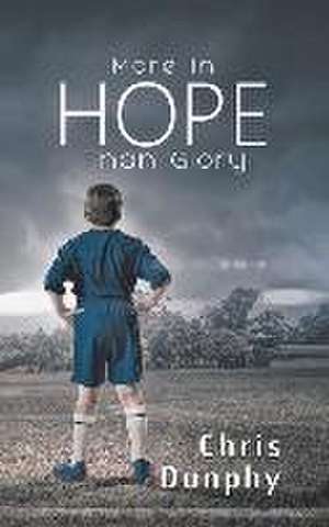 More in Hope Than Glory de Chris Dunphy