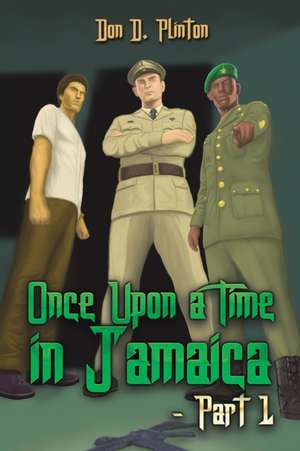 Once Upon a Time in Jamaica - Part 1 de Don D. Plinton