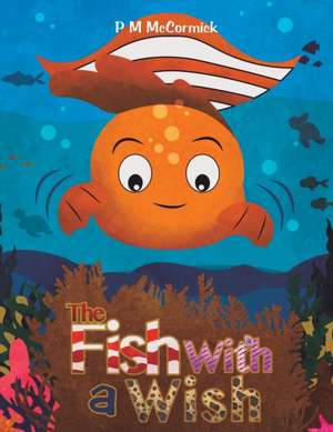 The Fish with a Wish de P. M McCormick