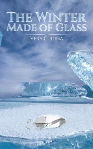 The Winter Made of Glass de Vera Cudina