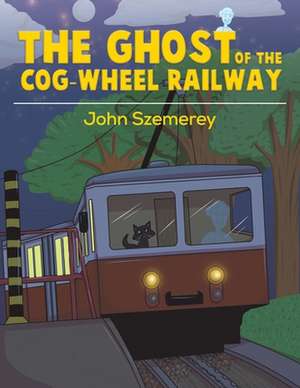 The Ghost of the Cog-Wheel Railway de John Szemerey