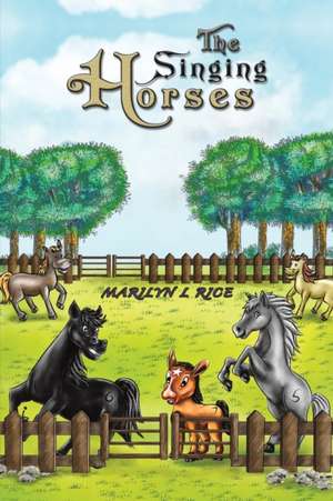 The Singing Horses de Marilyn L. Rice