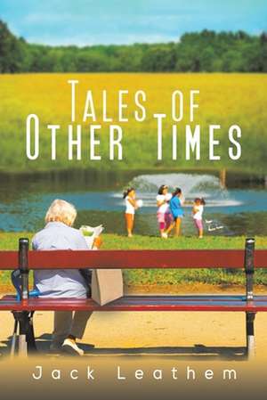 Tales of Other Times de Jack Leathem