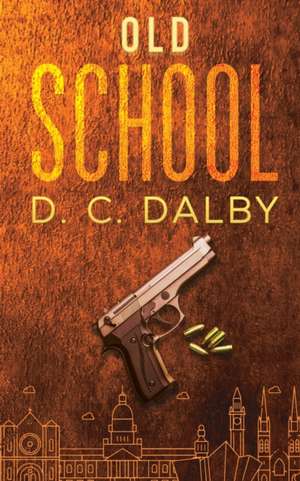 Old School de D. C. Dalby