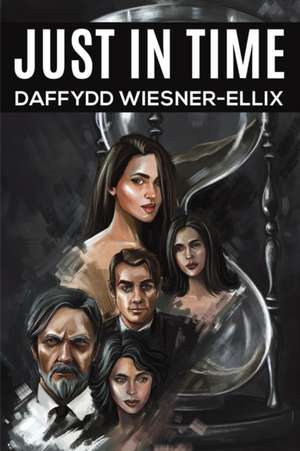 Wiesner-Ellix, D: Just in Time de Daffydd Wiesner-Ellix