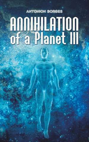 Annihilation of a Planet III de Antonion Borges