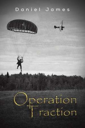 Operation Traction de Daniel James