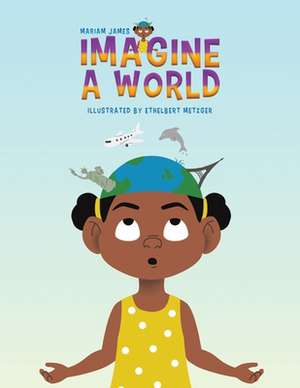 Imagine a World de Mariam James