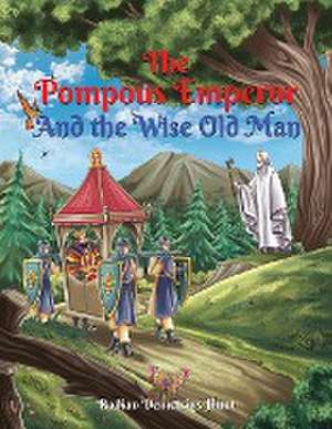 The Pompous Emperor and the Wise Old Man de Radian Demetrius Hunt