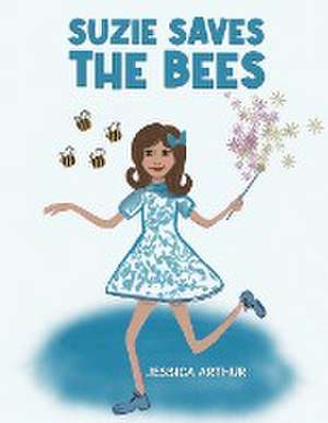 Suzie Saves the Bees de Jessica Arthur