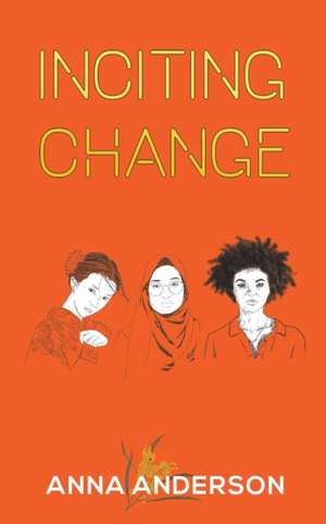 Inciting Change de Anna Anderson