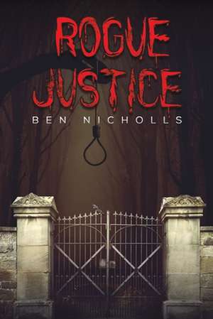 Rogue Justice de Ben Nicholls