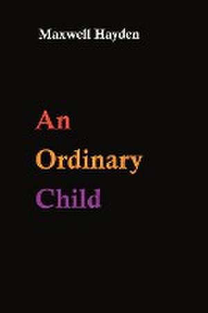 An Ordinary Child de Maxwell Hayden
