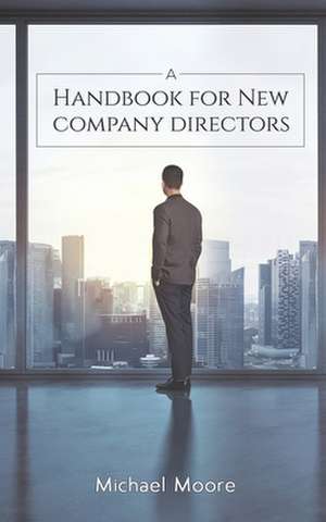 A Handbook for New Company Directors de Michael Moore