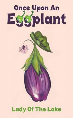 Once Upon an Eggplant de Lady of the Lake