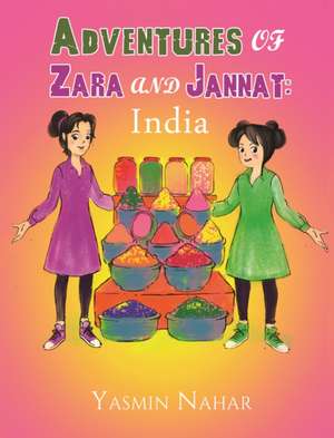 Adventures of Zara and Jannat: India de Yasmin Nahar