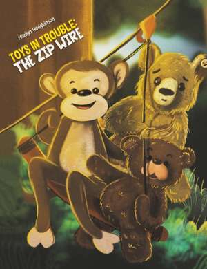 Toys in Trouble: The Zip Wire de Marilyn Hodgkinson