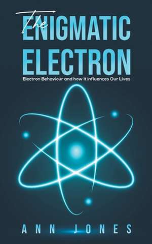 The Enigmatic Electron de Ann Jones