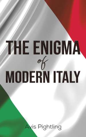 The Enigma of Modern Italy de Avis Pightling