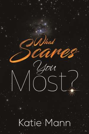 What Scares You Most? de Katie Mann