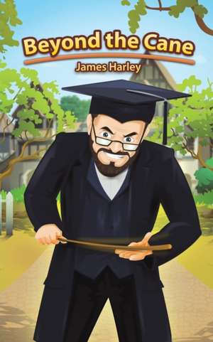 Beyond the Cane de James Harley