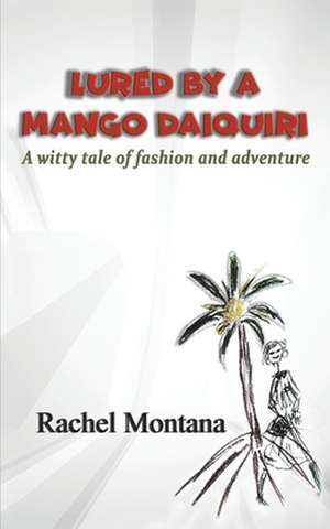 Lured by a Mango Daiquiri de Rachel Montana