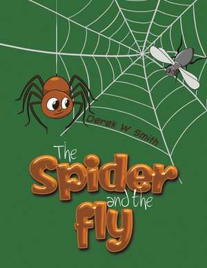 The Spider and the Fly de Derek W. Smith