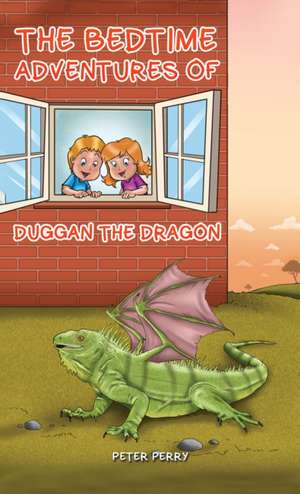 The Bedtime Adventures of Duggan the Dragon de Peter Perry