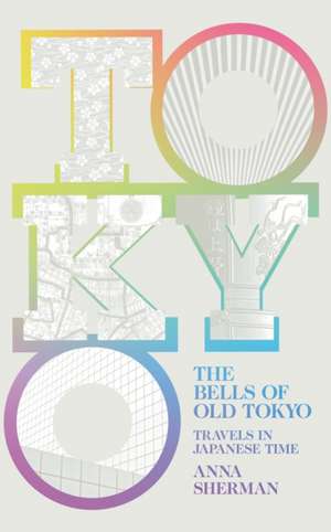 The Bells of Old Tokyo de Anna Sherman