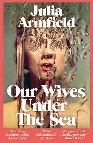 Our Wives Under The Sea de Julia Armfield