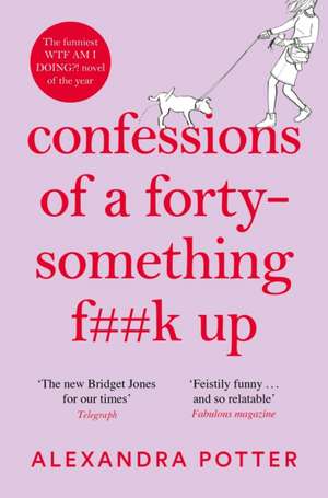 Confessions of a Forty-Something F**k Up de Alexandra Potter