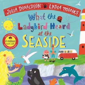 What the Ladybird Heard at the Seaside de Julia Donaldson