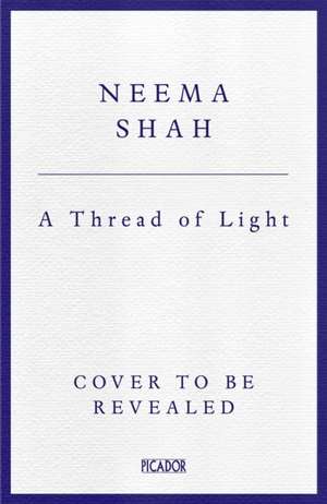 A Thread of Light de Neema Shah