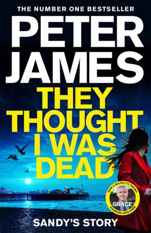 They Thought I Was Dead: Sandy's Story de Peter James