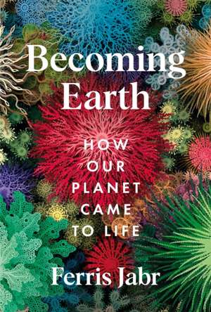 Becoming Earth de Ferris Jabr