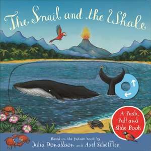 The Snail and the Whale: A Push, Pull and Slide Book de Julia Donaldson