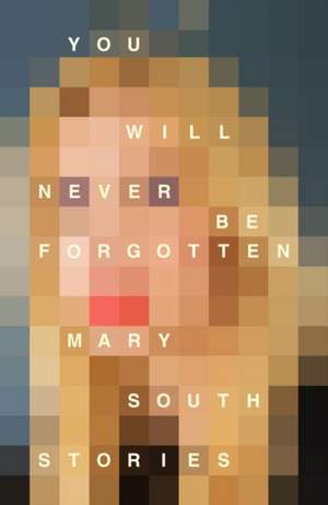 You Will Never Be Forgotten de Mary South