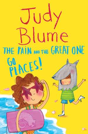 The Pain and the Great One: Going Places de Judy Blume