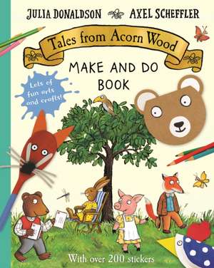 Tales from Acorn Wood Make and Do Book de Julia Donaldson