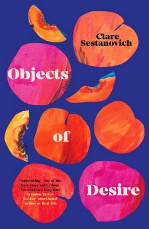 Sestanovich, C: Objects of Desire