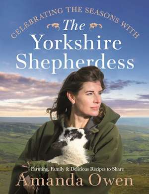 Celebrating the Seasons with the Yorkshire Shepherdess de Amanda Owen