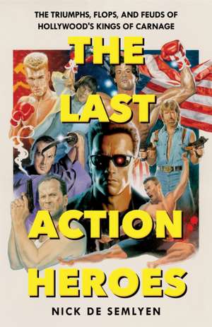 The Last Action Heroes de Nick de Semlyen