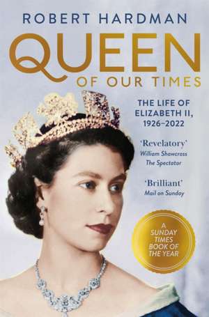 Queen of Our Times de Robert Hardman