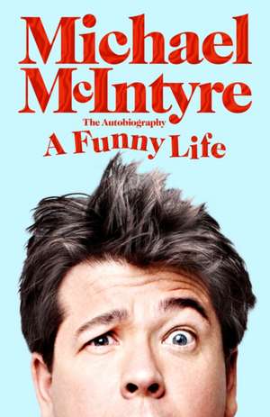 A Funny Life de Michael McIntyre