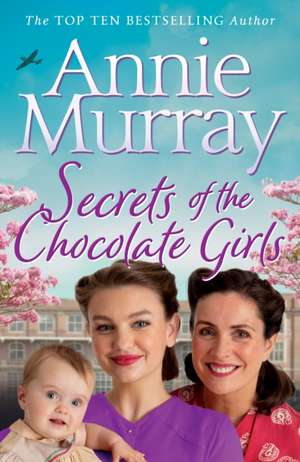 Secrets of the Chocolate Girls de Annie Murray