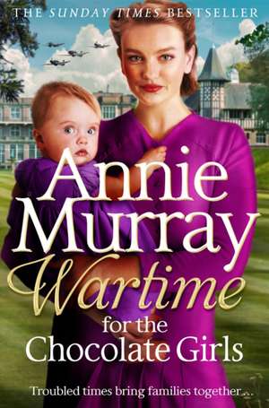 Wartime for the Chocolate Girls de Annie Murray