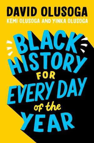 Black History for Every Day of the Year de David Olusoga